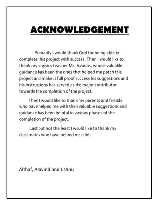 ACKNOWLEDGEMENT
Primarily I would thank God for being able to
complete this project with success. Then I would like to
tha...