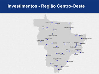 Investimentos - Região Centro-Oeste
 