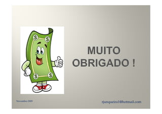 Novembro 2009   rjunqueira1@hotmail.com
 