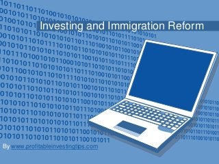 Investing and Immigration Reform




By www.profitableinvestingtips.com
 