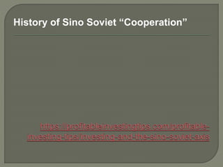History of Sino Soviet “Cooperation”
 