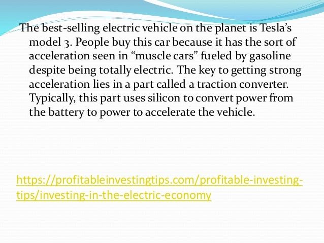 https://profitableinvestingtips.com/profitable-investing-
tips/investing-in-the-electric-economy
The best-selling electric...