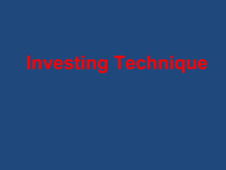 Investing Technique
 