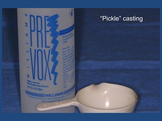 “Pickle” casting
 
