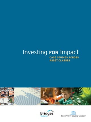Title
Body Text




            Investing for Impact
                     CASE STUDIES ACROSS
                     ASSET CLASSES




                                           1
 