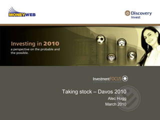 Taking stock – Davos 2010 Alec Hogg  March 2010 