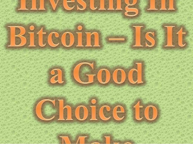 How good is investing in bitcoin