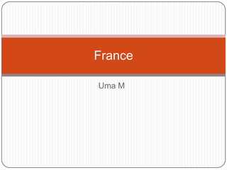 France

Uma M
 