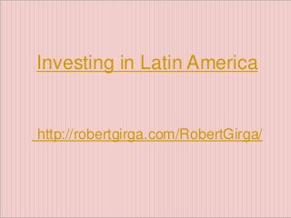 Investing in Latin America


http://robertgirga.com/RobertGirga/
 