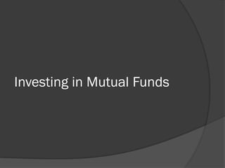 Investing in Mutual Funds
 