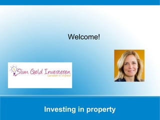 Investing in property
Welcome!
 
