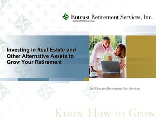Investing in Real Estate and Other Alternative Assets to Grow Your Retirement 