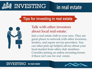 Tips for investing in real estate
Find a good realtor to
help you locate
properties:
number of investment
properties, and ...