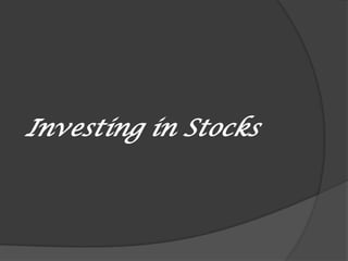 Investing in Stocks
 