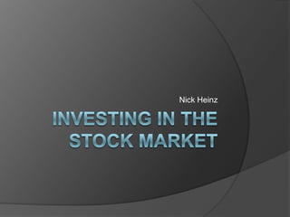 Investing in the Stock Market Nick Heinz 