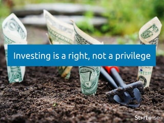 Investing is a right, not a privilege
 
