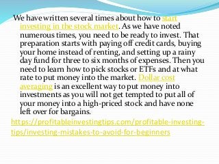 https://profitableinvestingtips.com/profitable-investing-
tips/investing-mistakes-to-avoid-for-beginners
We have written s...