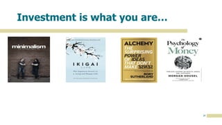 25
Investment is what you are…
 