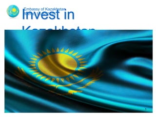 Invest in
Kazakhstan
Embassy of Kazakhstan
Rome, 18.02.2016
1
 