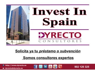 Solicita ya tu préstamo o subvención
                     Somos consultores expertos
http://www.dyrecto.es
dyrecto@dyrecto.es
                                                  902 120 325
 