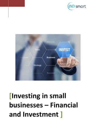 [Investing in small
businesses – Financial
and Investment ]
 