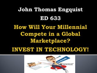 John Thomas Engquist
ED 633
 