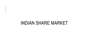 INDIAN SHARE MARKET
 