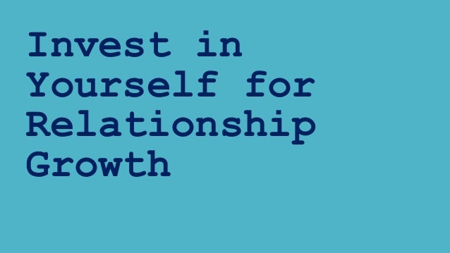 Invest in
Yourself for
Relationship
Growth
 