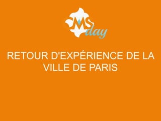 RETOUR D'EXPÉRIENCE DE LA
VILLE DE PARIS
 