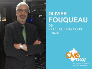OLIVIER
FOUQUEAU
DSI
VILLE D'AULNAY SOUS
BOIS
 