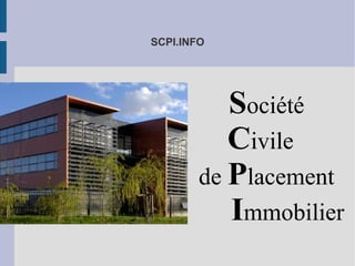 SCPI.INFO

Société
Civile
de Placement
Immobilier

 