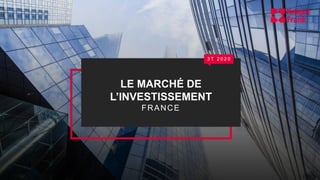 LE MARCHÉ DE
L’INVESTISSEMENT
FRANCE
3 T 2 0 2 0
 