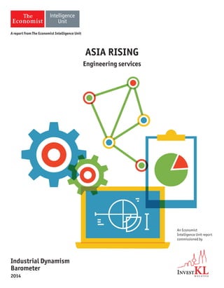 ASIA RISING
Engineering services
An Economist
Intelligence Unit report
commissioned by
Industrial Dynamism
Barometer
2014
A report from The Economist Intelligence Unit
 
