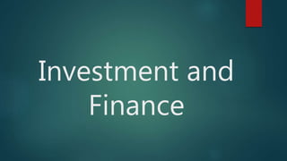 Investment and
Finance
 
