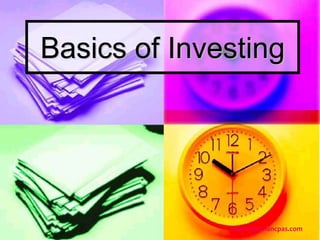 Basics of Investing
http://lippmancpas.com
 