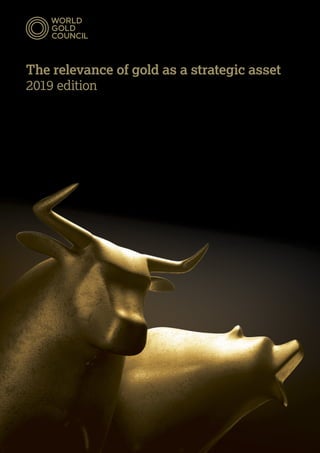 The relevance of gold as a strategic asset
2019 edition
 