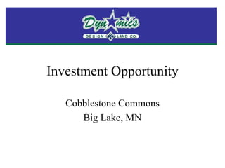 Investment Opportunity Cobblestone Commons Big Lake, MN 