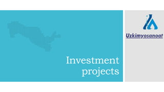 Investment
projects
 