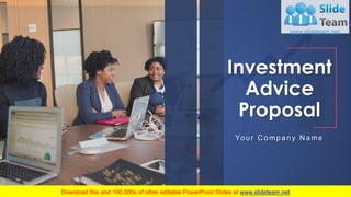 Investment
Advice
Proposal
Your C ompany N ame
 