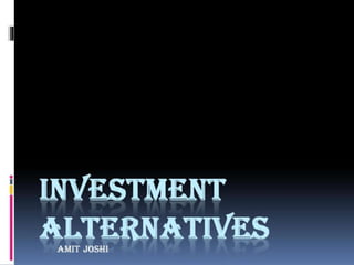 Investment alternatives