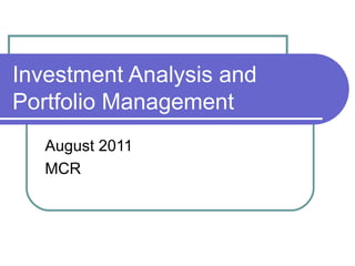 Investment Analysis and Portfolio Management August 2011 MCR 