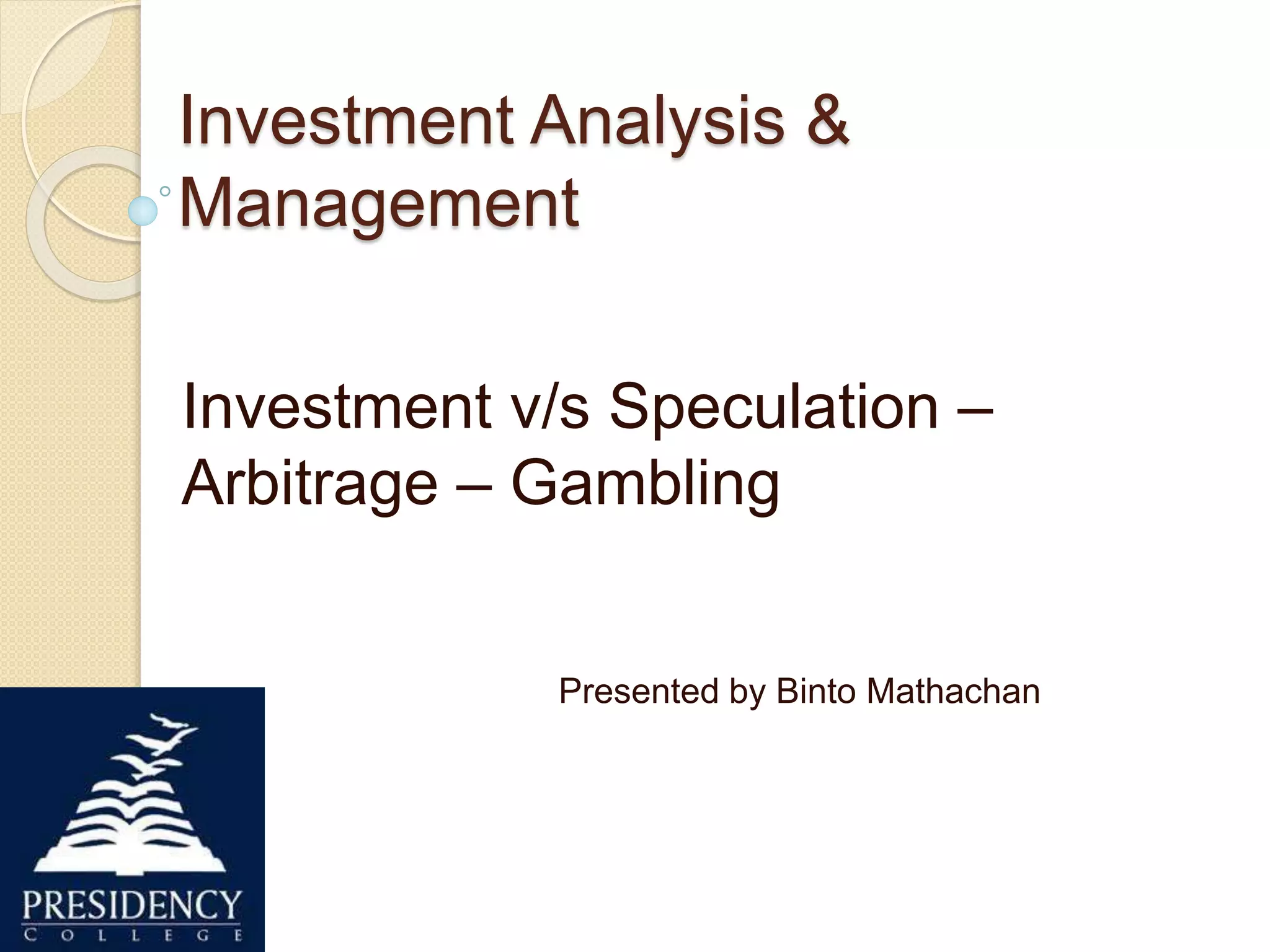 Investment Vs Speculation , Gambling and Arbitrage PPT