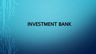INVESTMENT BANK
 