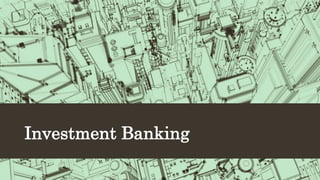 Investment Banking
 