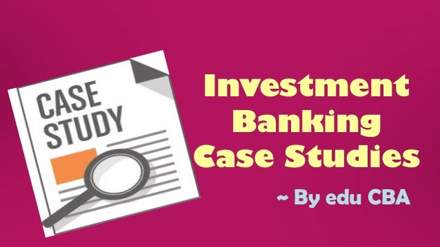 case study for investment banking