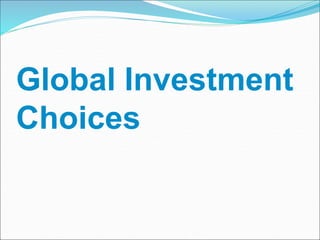 Global Investment
Choices
 