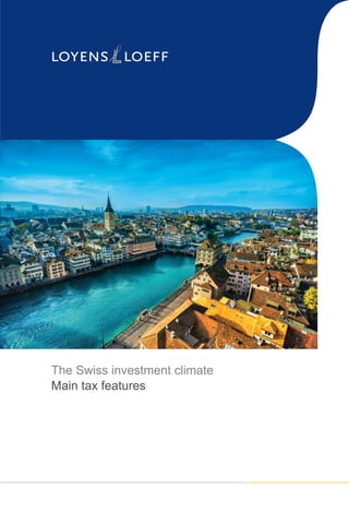 The Swiss investment climate
Main tax features
 