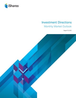 Investment Directions
	    Monthly Market Outlook
	                   August 15, 2012
 