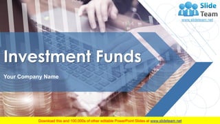 Investment Funds
Your Company Name
 