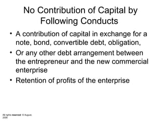 No Contribution of Capital by Following Conducts  A contribution of capital in exchange for a note, bond, convertible debt, obligation,  Or any other debt arrangement between the entrepreneur and the new commercial enterprise Retention of profits of the enterprise 